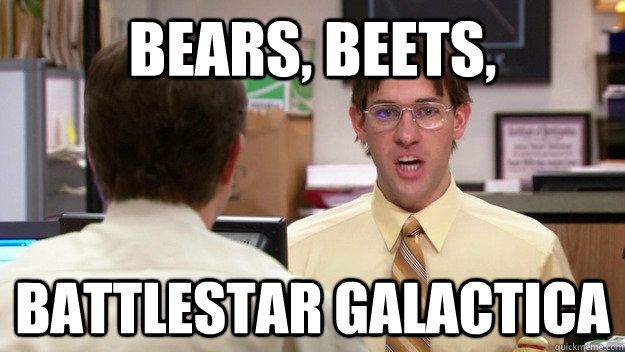 bears, beets, battlestar galactica 🐻